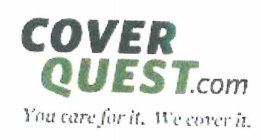 COVERQUEST.COM YOU CARE FOR IT. WE COVER IT.
