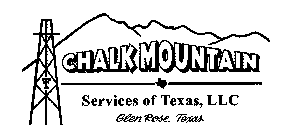 CHALK MOUNTAIN SERVICES OF TEXAS, LLC GLEN ROSE, TEXAS