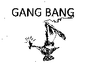 GANG BANG