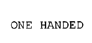 ONE HANDED