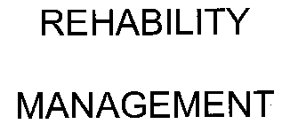 REHABILITY MANAGEMENT