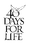 40 DAYS FOR LIFE