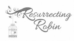 RESURRECTING ROBIN