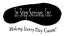 IN STEP SENIORS, INC. MAKING EVERY DAY COUNT!