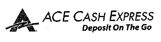 A ACE CASH EXPRESS DEPOSIT ON THE GO