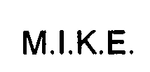 M.I.K.E.