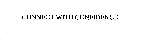 CONNECT WITH CONFIDENCE
