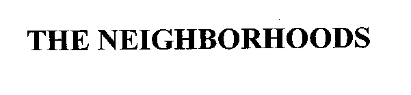 THE NEIGHBORHOODS