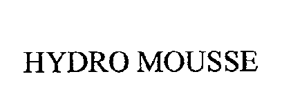 HYDRO MOUSSE