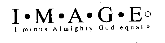 I·M·A·G·E· I· MINUS ALMIGHTY GOD EQUAL
