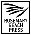 ROSEMARY BEACH PRESS