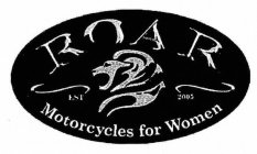 ROAR MOTORCYCLES FOR WOMEN EST 2005