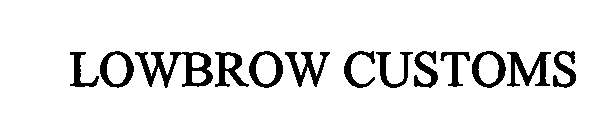 LOWBROW CUSTOMS