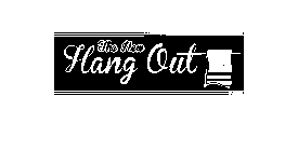 THE NEW HANG OUT