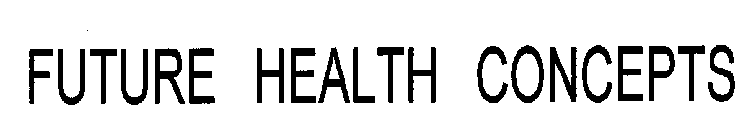 FUTURE HEALTH CONCEPTS