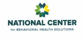 NATIONAL CENTER FOR BEHAVIORAL HEALTH SOLUTIONS