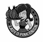 LADY O PINK ONION