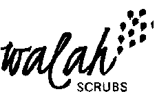 WALAH SCRUBS