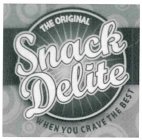 SNACK DELITE THE ORIGINAL WHEN YOU CRAVE THE BEST