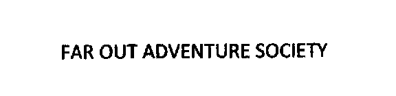 FAR OUT ADVENTURE SOCIETY