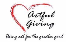 ARTFUL GIVING USING ART FOR THE GREATER GOOD