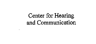 CENTER FOR HEARING AND COMMUNICATION