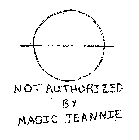 NOT AUTHORIZED BY MAGIC JEANNIE