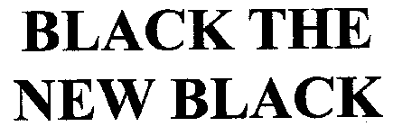 BLACK THE NEW BLACK