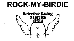 ROCK- MY- BIRDIE SELECTIVE EATING XCERCISE KYAG