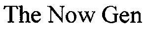 THE NOW GEN