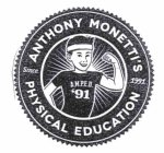 ANTHONY MONETTI'S A.M.P.E.D. 91 PHYSICAL EDUCATION SINCE 1991