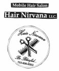 MOBILE HAIR SALON HAIR NIRVANA LLC. HAIR NIRVANA BE BLISSFUL... 703-606-0503