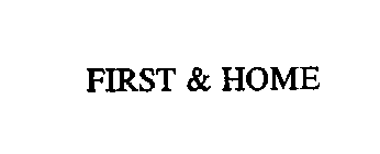 FIRST & HOME