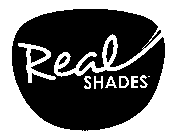 REAL SHADES