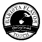 BARISTA FLAVOR ORIGINAL TOUCH