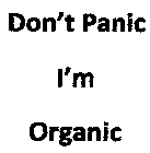 DON'T PANIC I'M ORGANIC