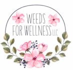 WEEDS FOR WELLNESS LLC