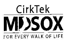CIRKTEK MDSOX FOR EVERY WALK OF LIFE