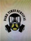 DARK TIMES SURVIVAL