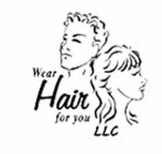 WEAR HAIR FOR YOU LLC
