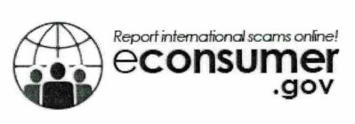 REPORT INTERNATIONAL SCAMS ONLINE! ECONSUMER.GOV