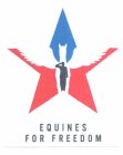 EQUINES FOR FREEDOM