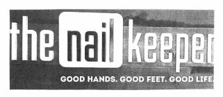 THE NAILKEEPER GOOD HANDS. GOOD FEET. GOOD LIFE. & DESIGN