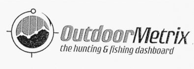 OUTDOORMETRIX THE HUNTING AND FISHING DASHBOARD