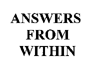 ANSWERS FROM WITHIN