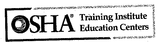 OSHA TRAINING INSTITUTE EDUCATION CENTERS