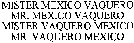 MISTE MEXICO VAQUERO MT. MEXICO VAQUERO MISTER VAQUERO MEXICO MR. VAQUERO MEXICO