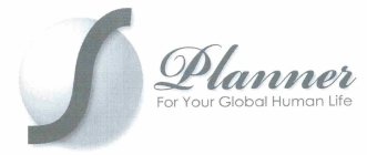 S PLANNER FOR YOUR GLOBAL HUMAN LIFE