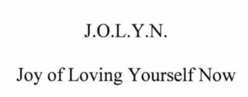J.O.L.Y.N. JOY OF LOVING YOURSELF
