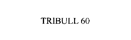 TRIBULL 60